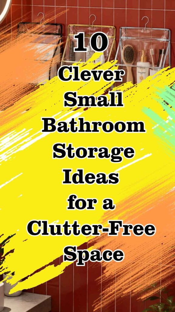 Clever Small Bathroom Storage Ideas for a Clutter-Free Space